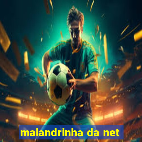 malandrinha da net